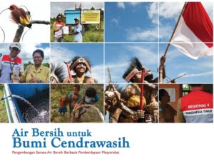 Air Bersih untuk Bumi Cendrawasih Pengembangan Sarana Air Bersih Berbasis Pemberdayaan Masyarakat