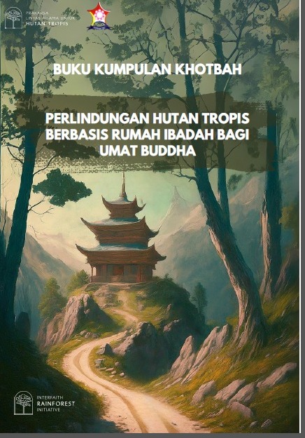 Read more about the article Buku Kumpulan Khotbah PERLINDUNGAN HUTAN TROPIS BERBASIS RUMAH IBADAH BAGI UMAT BUDDHA 2024 Cetakan Pertama