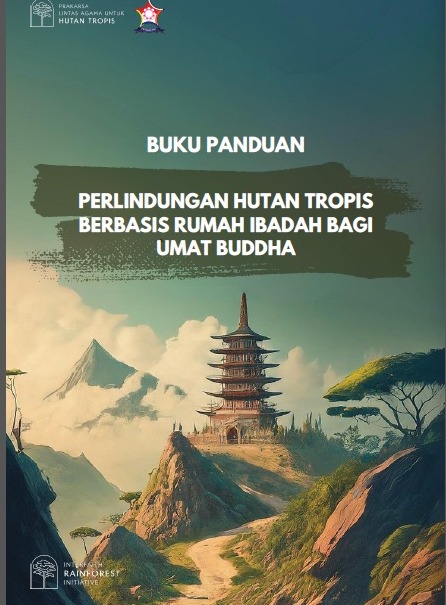 Read more about the article Buku Panduan PERLINDUNGAN HUTAN TROPIS BERBASIS RUMAH IBADAH BAGI UMAT BUDDHA