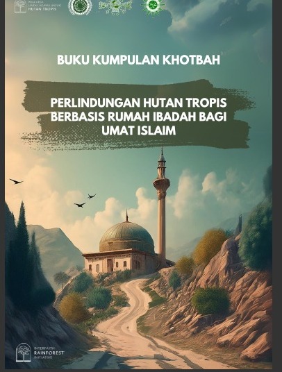 Read more about the article Buku Kumpulan Khotbah PERLINDUNGAN HUTAN TROPIS BERBASIS RUMAH IBADAH BAGI UMAT ISLAM