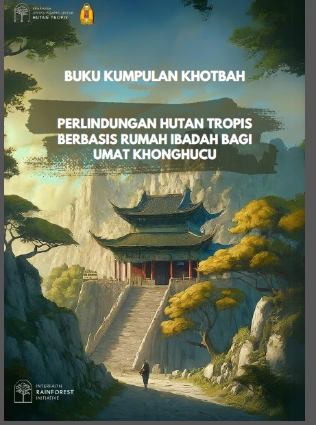 Read more about the article Buku Kumpulan Khotbah PERLINDUNGAN HUTAN TROPIS BERBASIS RUMAH IBADAH BAGI UMAT KHONGHUCU