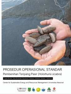 PROSEDUR OPERASIONAL STANDAR Pembenihan Teripang Pasir (Holothuria scabra) Cagara Biosfer Taka Bonerate-Kepulauan Selayar, Sulawesi Selatan, Indonesia Center for Sustainable Energy and Resources Management Universitas Nasional